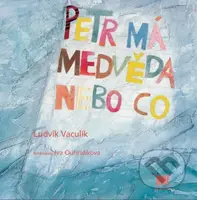 Petr má medvěda nebo co - Ludvík Vaculík - kniha z kategorie Pro děti