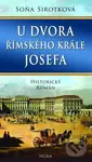 U dvora římského krále Josefa - Soňa Sirotková - kniha z kategorie Beletrie