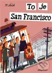 To je San Francisco - Miroslav Šašek