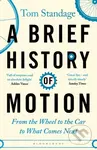 A Brief History of Motion (From the Wheel to the Car to What Comes Next) - kniha z kategorie Historie
