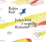 Jeden kluk z vesničky Květušín - Robin Král, Olga Yakubovskaya (ilustrátor) - kniha z kategorie Pohádky