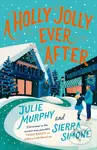 A Holly Jolly Ever After - Julie Murphy, Sierra Simone - kniha z kategorie Romantická