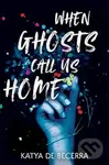 When Ghosts Call Us Home - Katya de Becerra