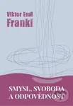 Smysl, svoboda a odpovědnost - Viktor Frankl