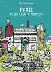 Paříž, město lásky a nenávisti - Zbyněk Kašpar, Teresa Šmolíková (ilustrácie) - kniha z kategorie Cestopisy z Evropy
