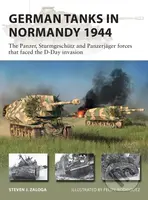 German Tanks in Normandy 1944 (The Panzer, Sturmgeschütz and Panzerjäger forces that faced the D-Day invasion) - kniha z kategorie Historie