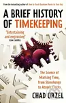 A Brief History of Timekeeping (The Science of Marking Time, from Stonehenge to Atomic Clocks) - kniha z kategorie Historie