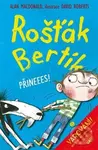 Rošťák Bertík: Přineees! - Alan MacDonald