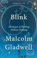 Blink (The Power of Thinking without Thinking) - Malcolm Gladwell
