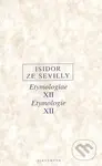 Etymologiae XII Etymologie XII - Isidor ze Sevilly - kniha z kategorie Kulturní a sociální antropologie