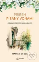 Príbeh písaný vôňami (Román o zmyselnej láske a vášni k parfumom zo starobylého mestečka na juhu Francúzska) - kniha z kategorie Společenská beletrie