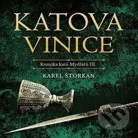 Katova vinice (Kronika katů Mydlářů III.) - Karel Štorkán - audiokniha z kategorie Beletrie