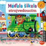 Méďula šikula strojvedoucím (Obrázky s pohyblivými prvky) - kniha z kategorie Naučné knihy