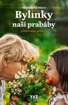 Bylinky naší prabáby (Léčivá moc přírody) - Michaela Tychtlová