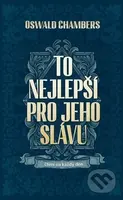To nejlepší pro Jeho slávu (čtení na každý den) - Oswald Chambers - kniha z kategorie Filozofie