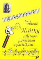 Hrátky s flétnou, písničkami a pastelkami - Iveta Hlavatá - kniha z kategorie Noty