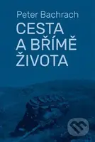 Cesta a břímě života - Peter Bachrach - kniha z kategorie Historie