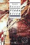Vláda klíčů (Potestas clavium) - Lev Šestov - kniha z kategorie Filozofie