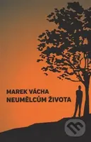 Neumělcům života - Marek Vácha - kniha z kategorie Duchovní život