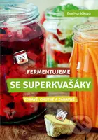 Fermentujeme se Superkvašáky (Zdravě, lehce a zábavně) - kniha z kategorie Kuchařky