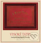 Vysoké Tatry fotoobjektívom Karola Divalda / The High Tatras - Through the Photo Lens of Karol Divald - kniha z kategorie Fotografie