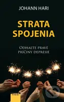 Strata spojenia (Odhaľte pravé príčiny depresie) - Johann Hari - kniha z kategorie Psychologie