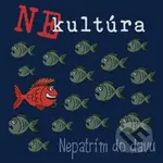 Nekultúra: Nepatrím do davu - Nekultúra