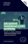 Jak správně rozhodovat a řešit problémy (Naučte se rychle a efektivně překonávat překážky a činit správná rozhodnut) - kniha z kategorie Seberozvoj