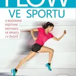 Flow ve sportu (O budování pozitivní motivace ve sportu i v životě) - kniha z kategorie Sport