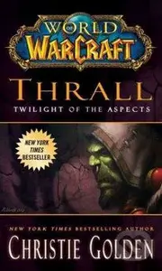 World of Warcraft: Thrall (Twilight of the Aspects) - kniha z kategorie Fantasy