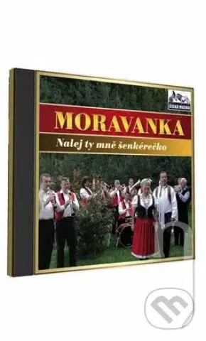 Moravanka: Nalej ty mne šenkérečko - Moravanka
