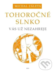 Tohoročné slnko vás už nezahreje - Michal Záleta - kniha z kategorie Společenská beletrie
