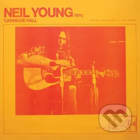 Neil Young: Carnegie Hall 1970 LP (2 LP) - Neil Young