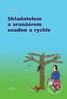 Skladatelem a aranžérem snadno a rychle - Vít Fiala - kniha z kategorie Umění, design a architektura