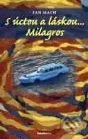 S úctou a láskou... Milagros - Jan Mach - kniha z kategorie Společenská beletrie