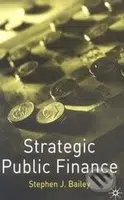 Strategic Public Finance - Stephen J. Bailey - kniha z kategorie Odborné a naučné