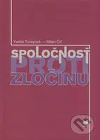 Spoločnosť proti zločinu - Yvetta Turayová, Milan Čič - kniha z kategorie Trestní právo