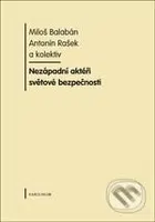 Nezápadní aktéři světové bezpečnosti - Miloš Balabán a kol. - kniha z kategorie Mezinárodní vztahy
