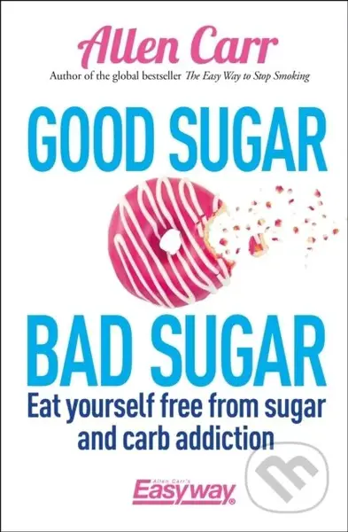 Good Sugar Bad Sugar - - - kniha z kategorie Motivace a seberozvoj