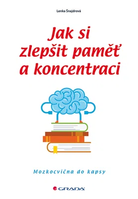 Kniha: Jak si zlepšit paměť a koncentraci od Šnajdrová Lenka