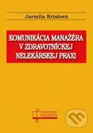 Komunikácia manažéra v zdravotníckej nelekárskej praxi