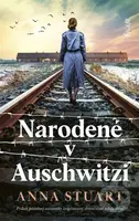 Narodené v Auschwitzi (Príbeh pôrodnej asistentky inšpirovaný skutočnými udalosťami) - kniha z kategorie Společenská beletrie
