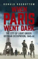 When Paris Went Dark - Ronald Rosbottom