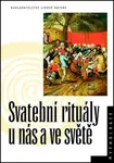 Svatební rituály u nás a ve světě - Jana Jiroušková