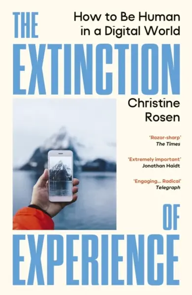 The Extinction of Experience - Christine Rosen