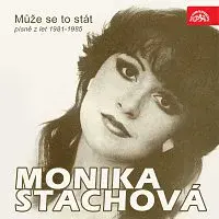 Monika Stachová – Může se to stát (písně z let 1981-1985)