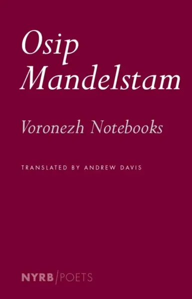 The Voronezh Notebooks - Davis Andrew, Osip Mandelstam