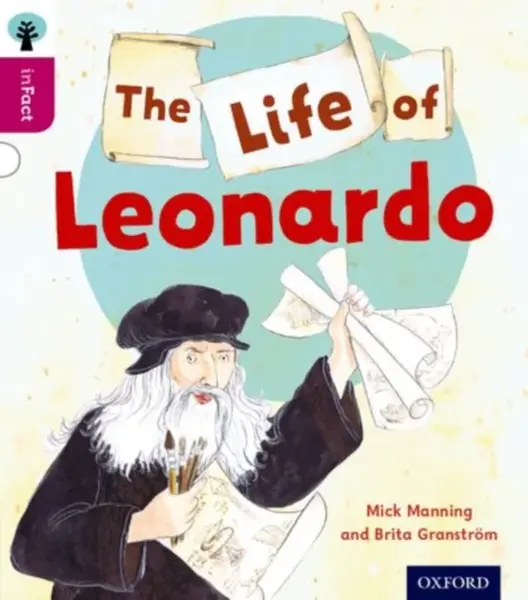 Oxford Reading Tree inFact: Level 10: The Life of Leonardo - Mick Manning, Brita Granstrom