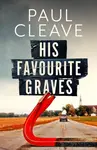 His Favourite Graves - Paul Cleave