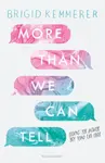 More Than We Can Tell - Brigid Kemmererová